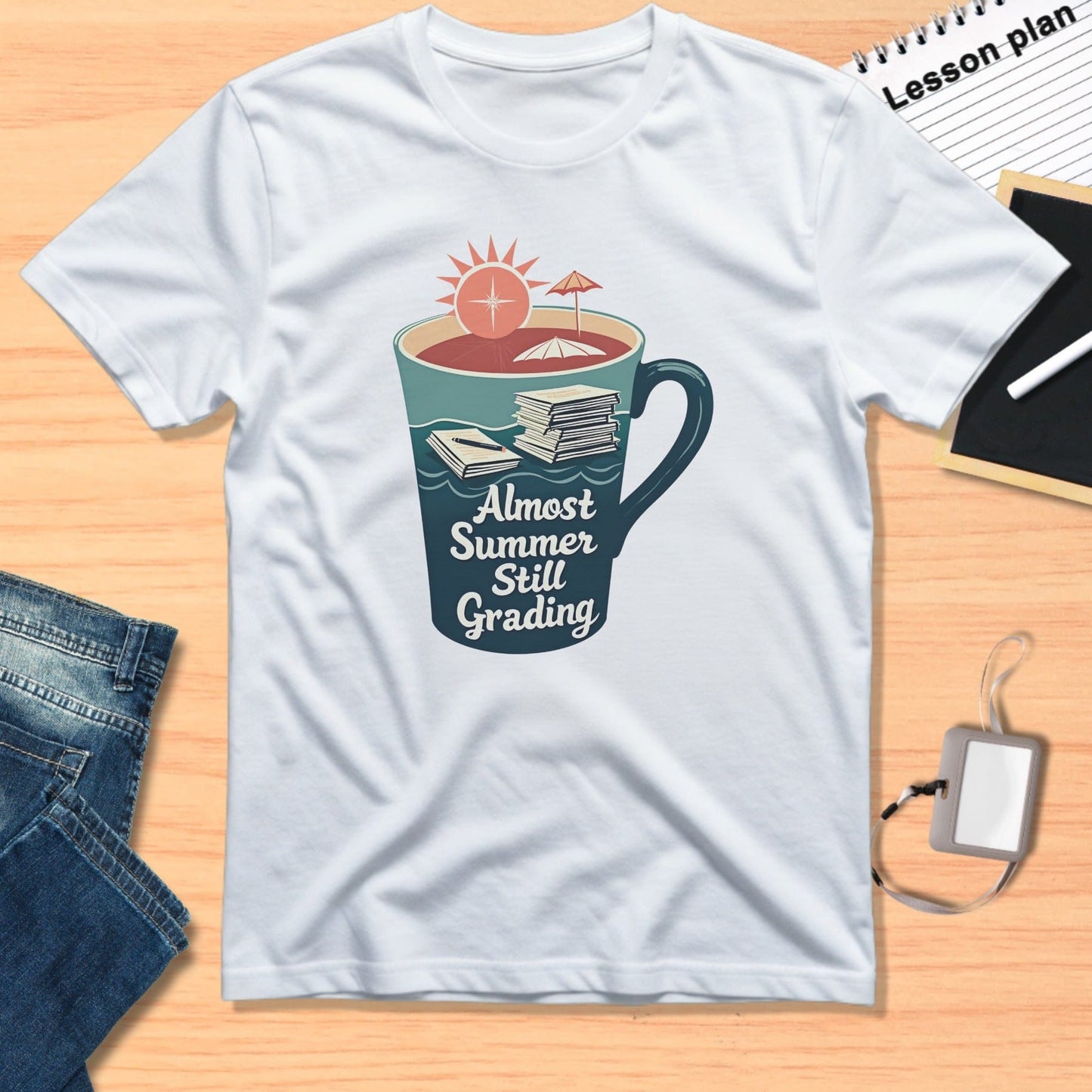 Almost Summer Still Grading Teacher Graphic T-shirt