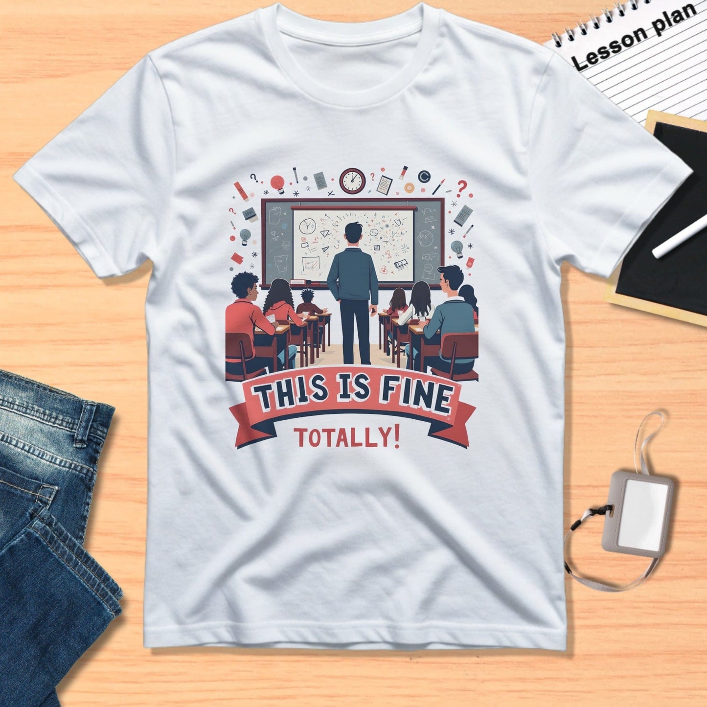 Teacher Classroom This is Fine Totally T-Shirt