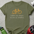 Life's Too Short To Sit In Traffic T-Shirt