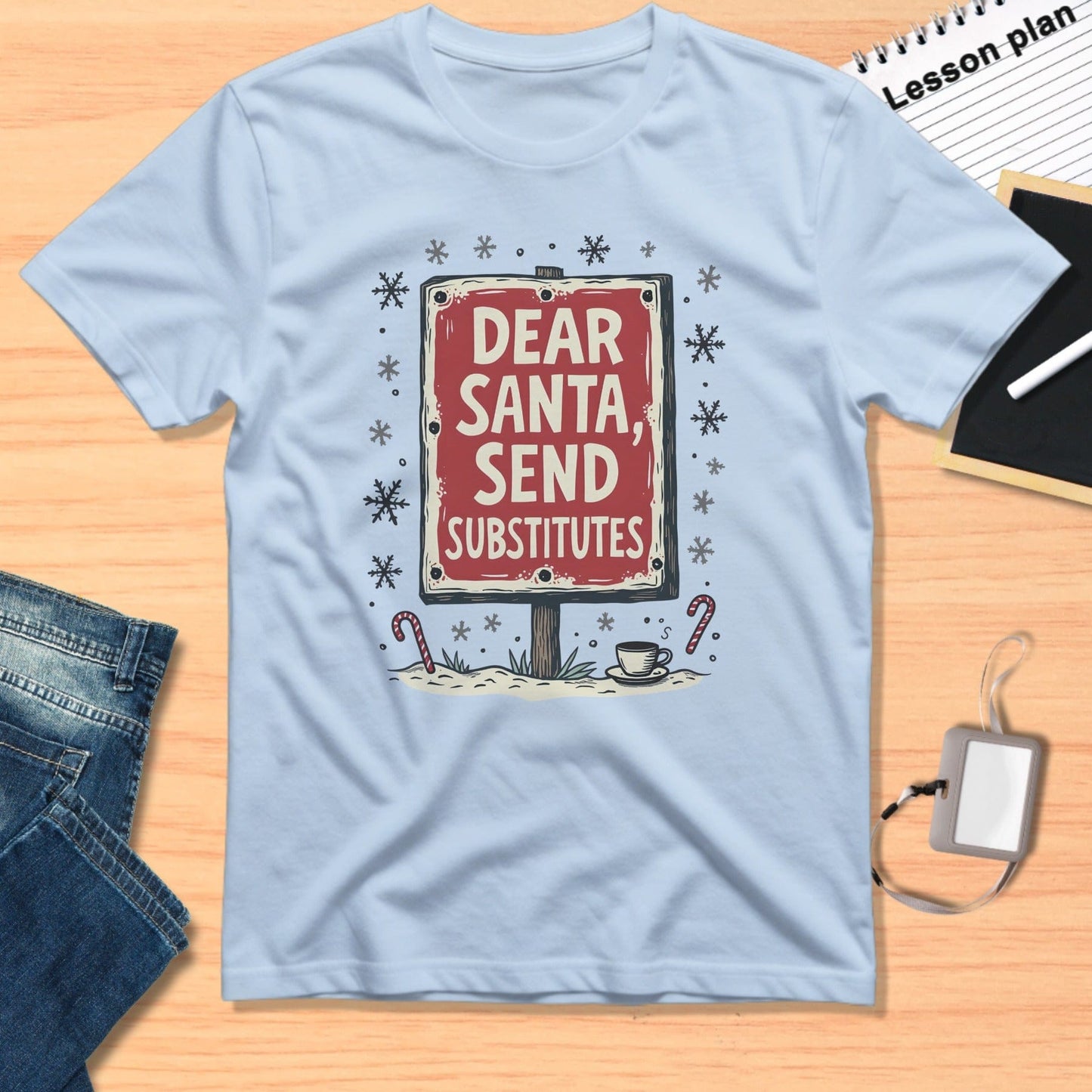 Dear Santa Send Substitutes Funny Teacher T-Shirt