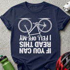 If You Can Read This I Fell Off My Bike T-Shirt