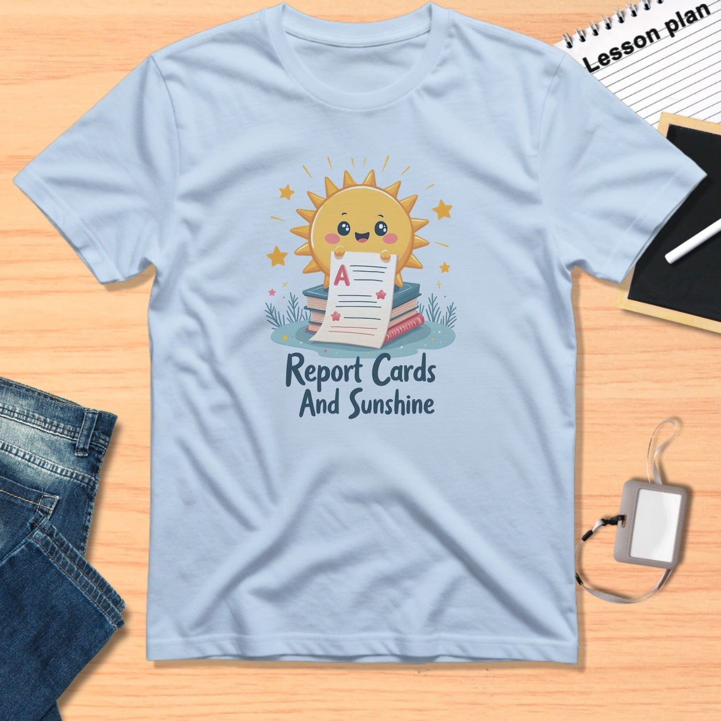 Report Cards And Sunshine Cute Fun T-Shirt