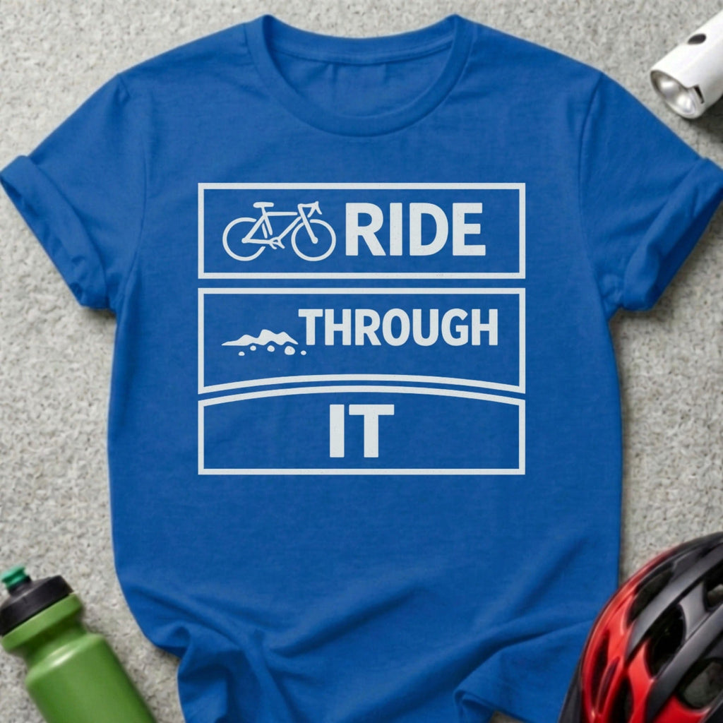 Ride Through It Motivational Cycling T-shirt