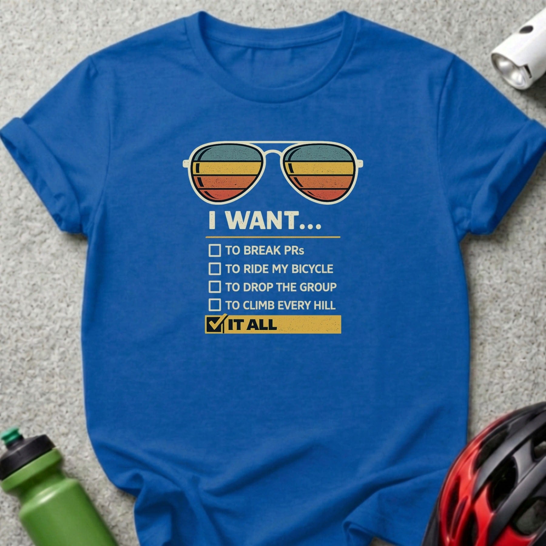 I Want It All Checklist Cycling Sunglasses T-Shirt