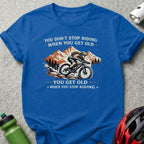 You Don't Stop Riding Mountain Biking T-Shirt Product