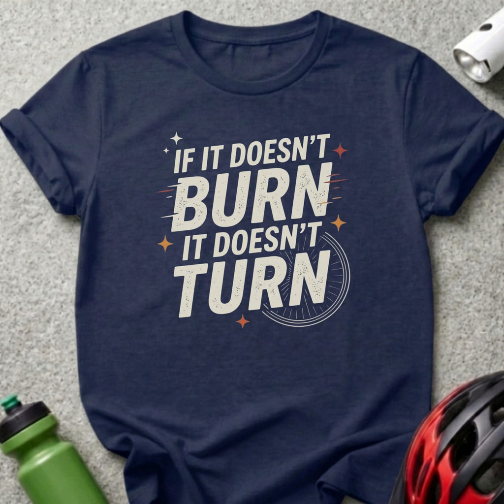 Navy t-shirt with "If it doesn't burn it doesn't turn" text and bicycle wheel graphic.