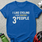 I Like Cycling Maybe 3 People Funny Cycling Shirt