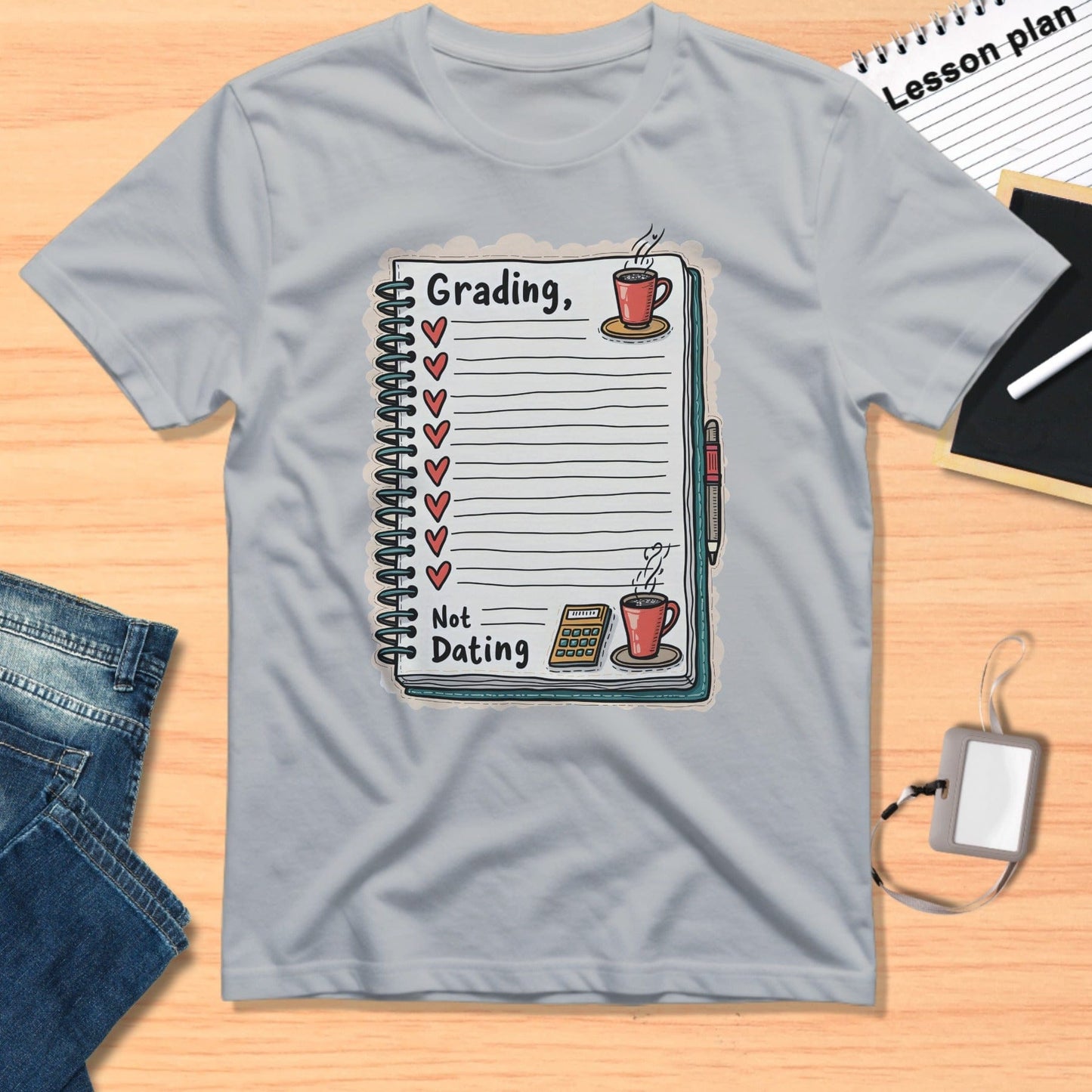 Grading Not Dating Graphic T-Shirt for Teachers