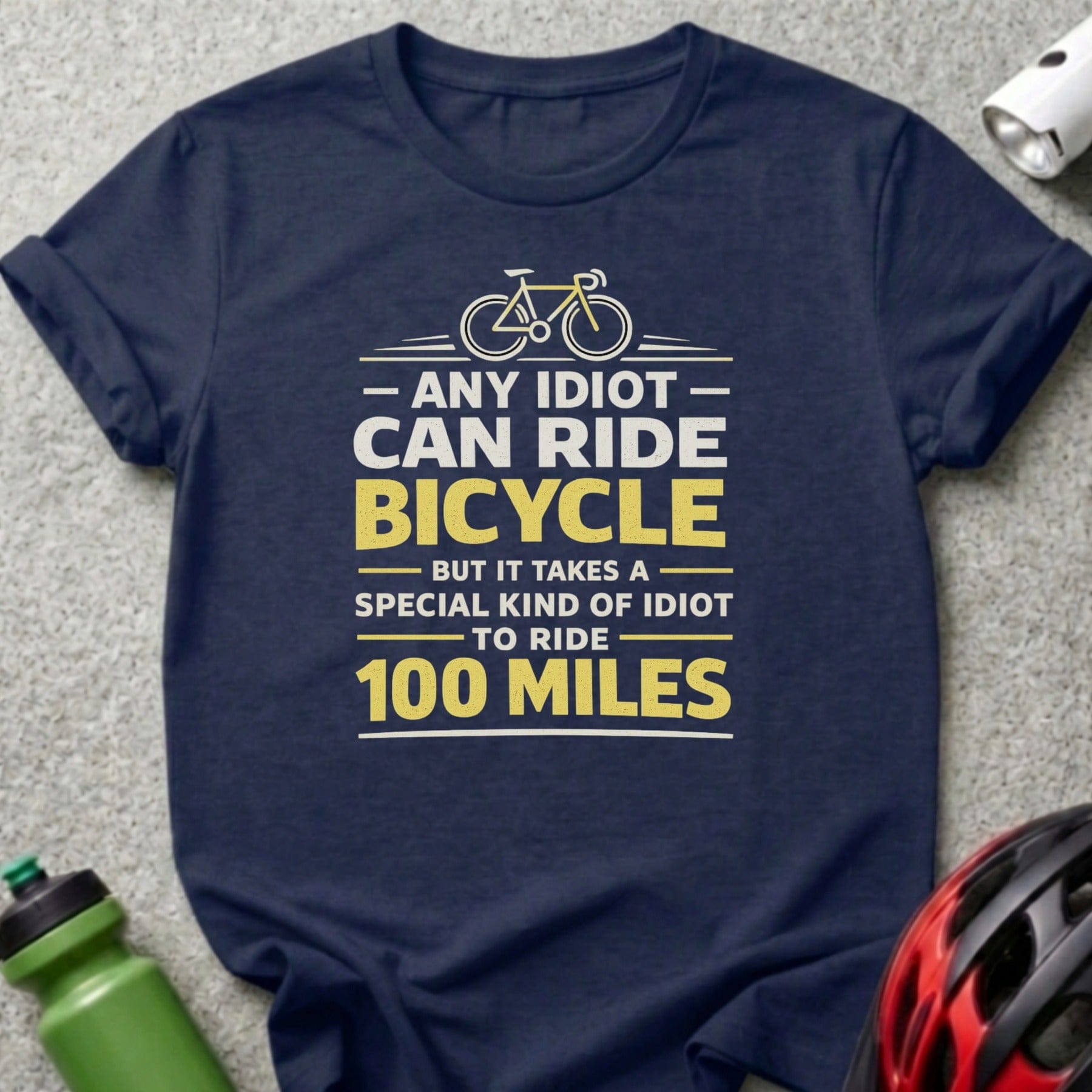 Any Idiot Can Ride Bicycle 100 Miles T-shirt