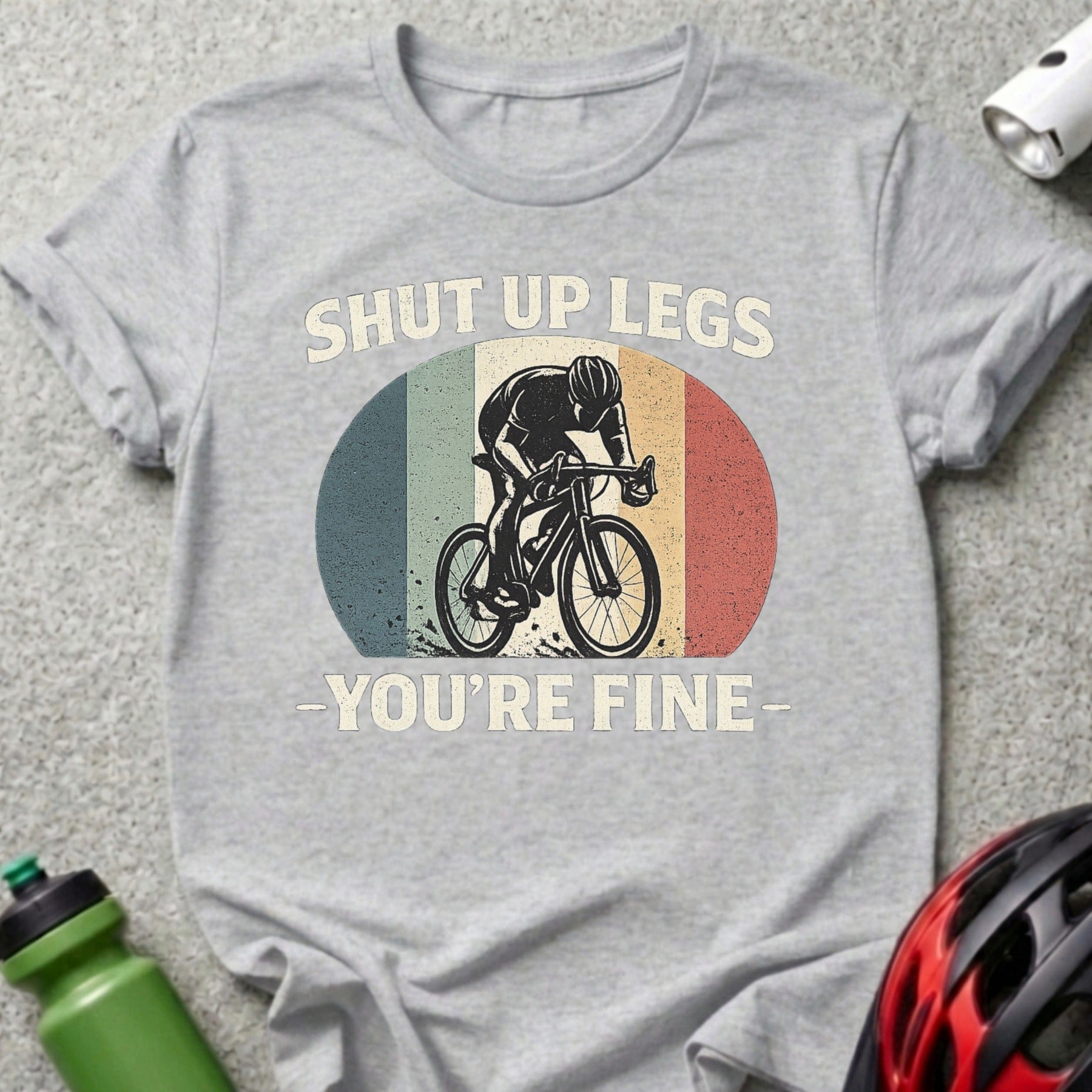 Shut Up Legs You're Fine Cycling T-Shirt