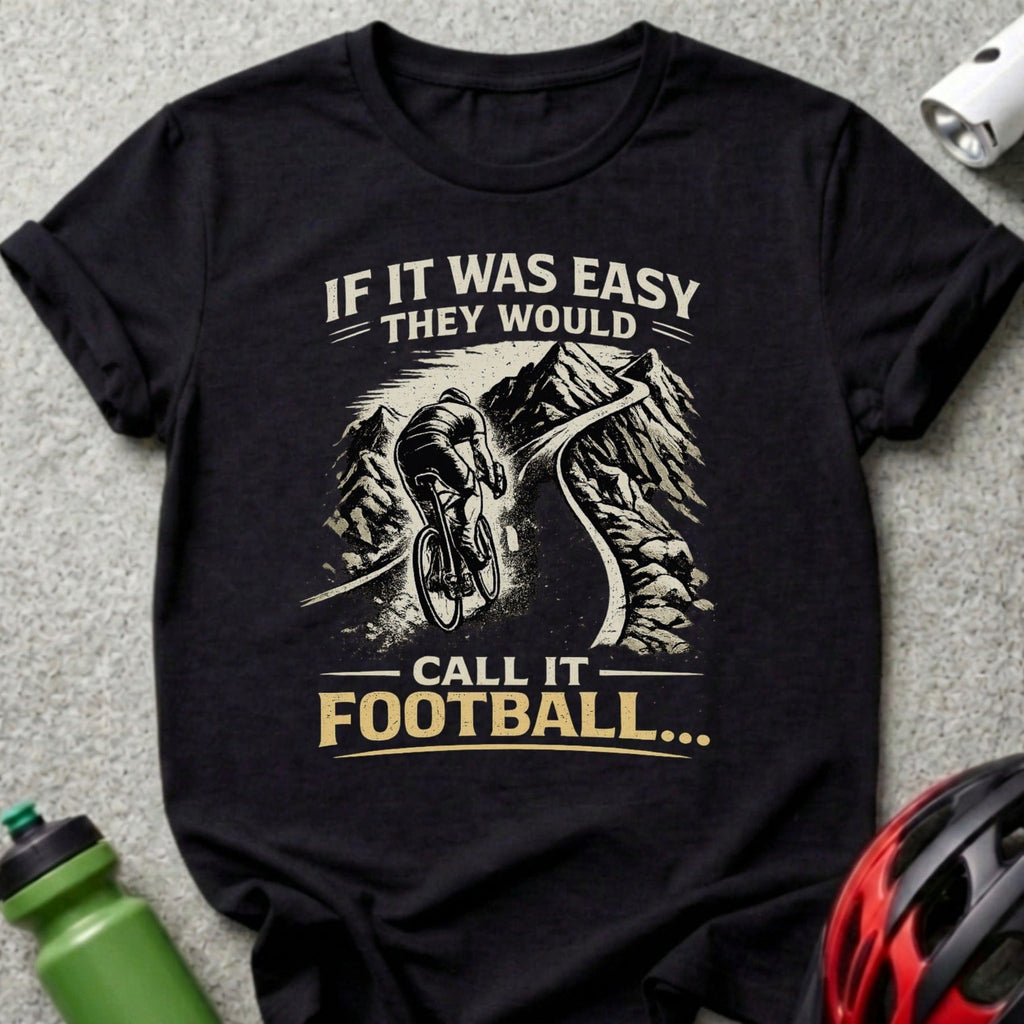 If It Was Easy They Would Call It Football T-Shirt