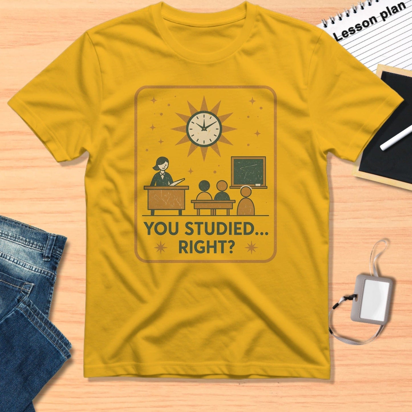 You Studied Right Funny Classroom Themed Shirt