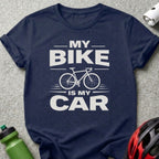My Bike Is My Car Graphic Tee Biking Cyclist Shirt
