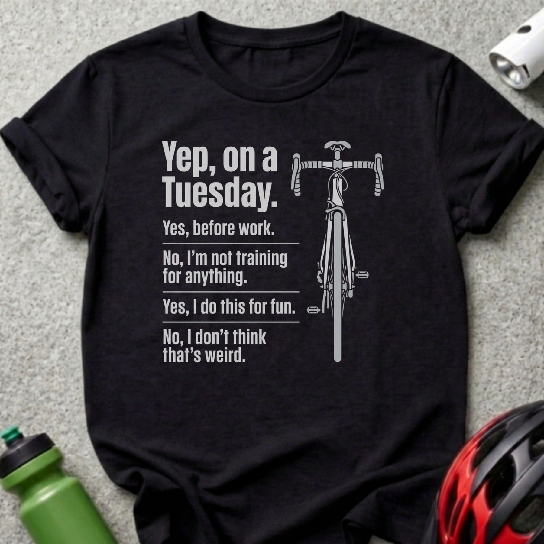 T-shirt with bicycle graphic and text "Yep, on a Tuesday. Yes, before work."