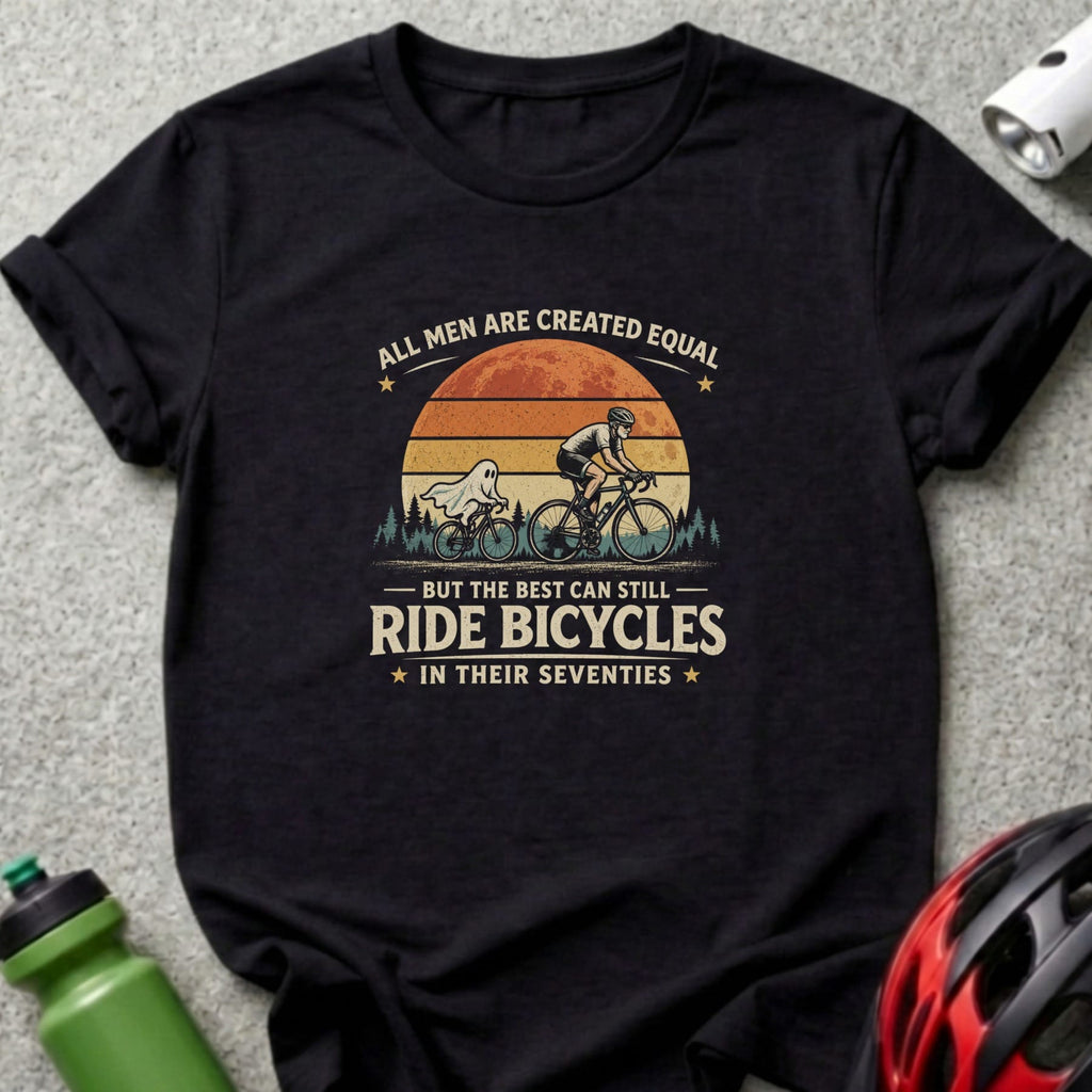 Black t-shirt with graphic: "All men are created equal, but the best can still ride bicycles in their seventies."