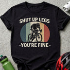 Shut Up Legs You're Fine Retro Cycling T-Shirt