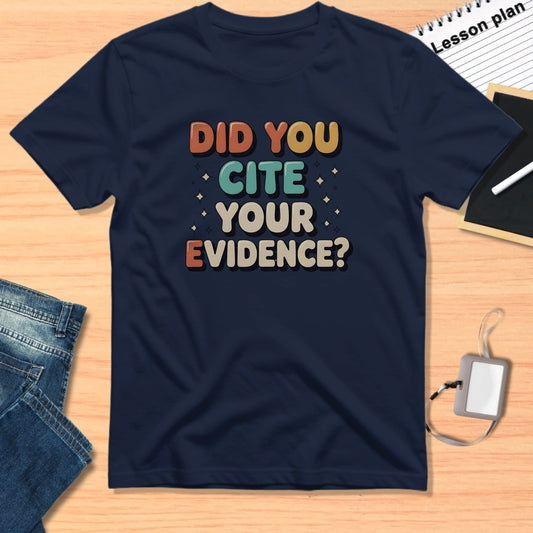 Did You Cite Your Evidence Quote T-shirt product