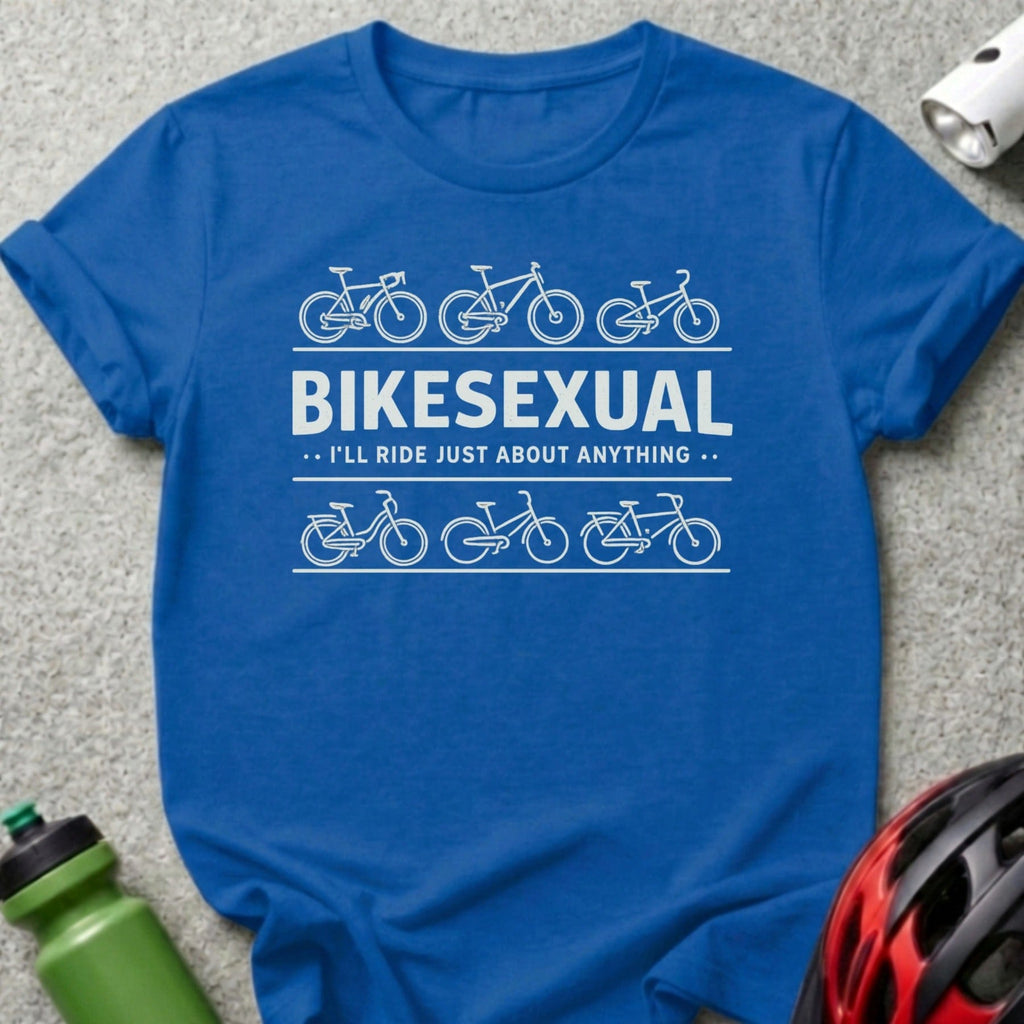 Bikosexual I'll Ride Just About Anything T-shirt
