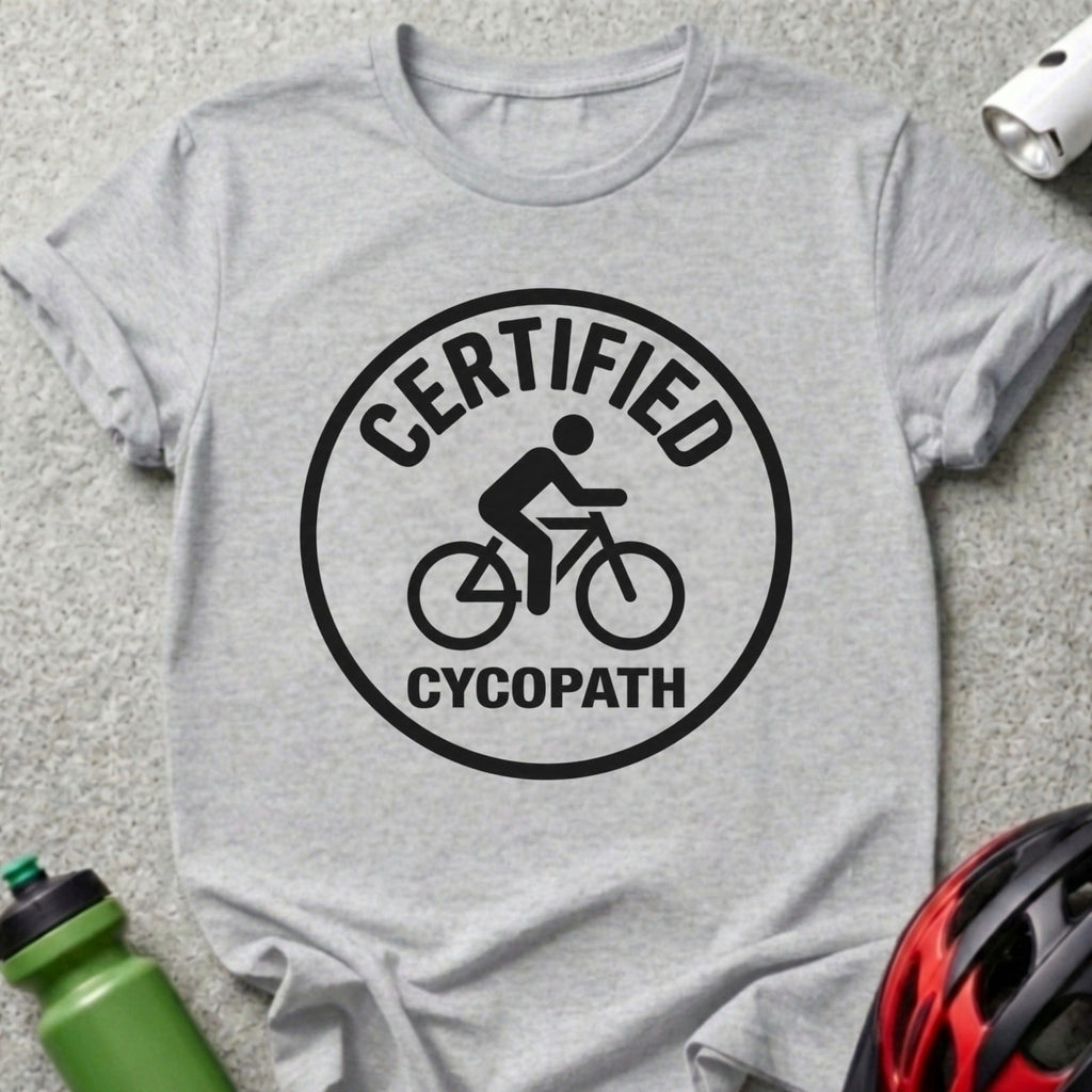 Certified Cycopath Bicycle Rider Graphic T-shirt