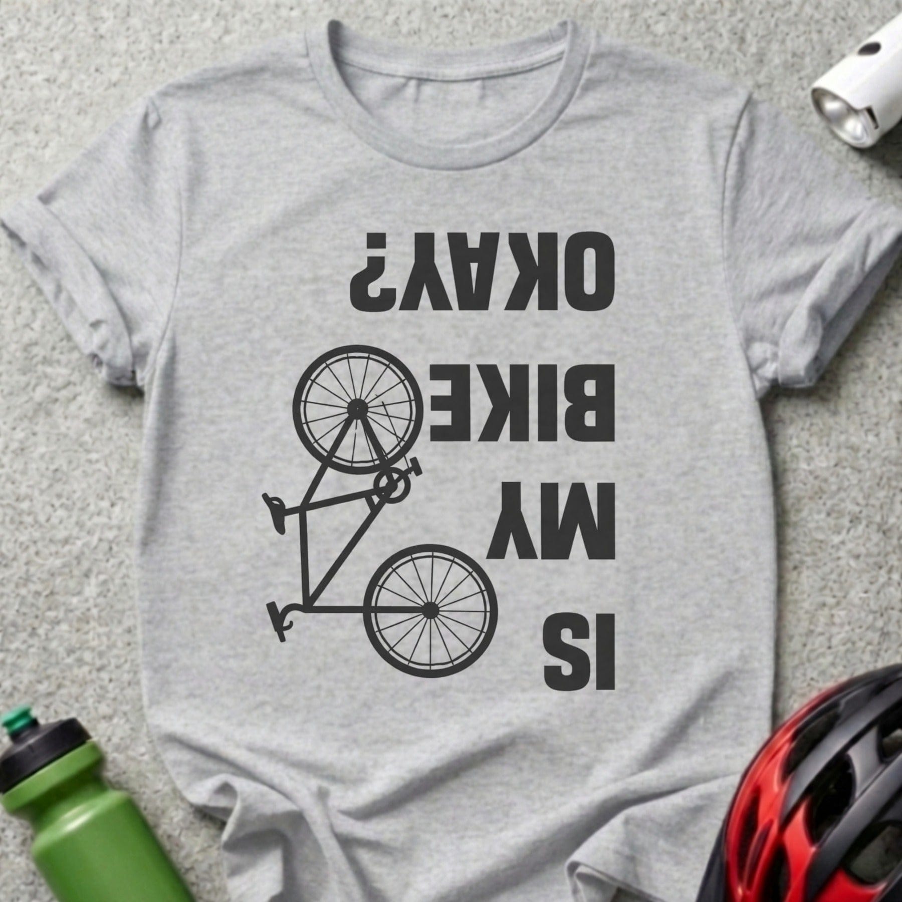 Is My Bike Okay Shirt for Cycling Enthusiasts
