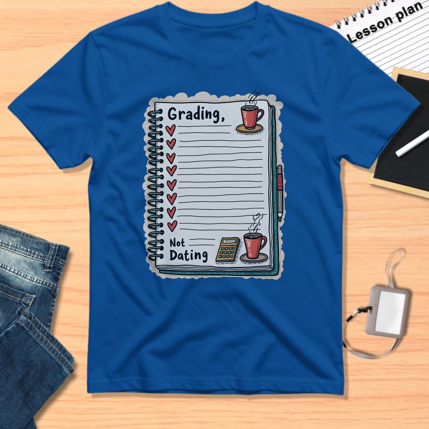 Grading Not Dating T-shirt for Teachers Design