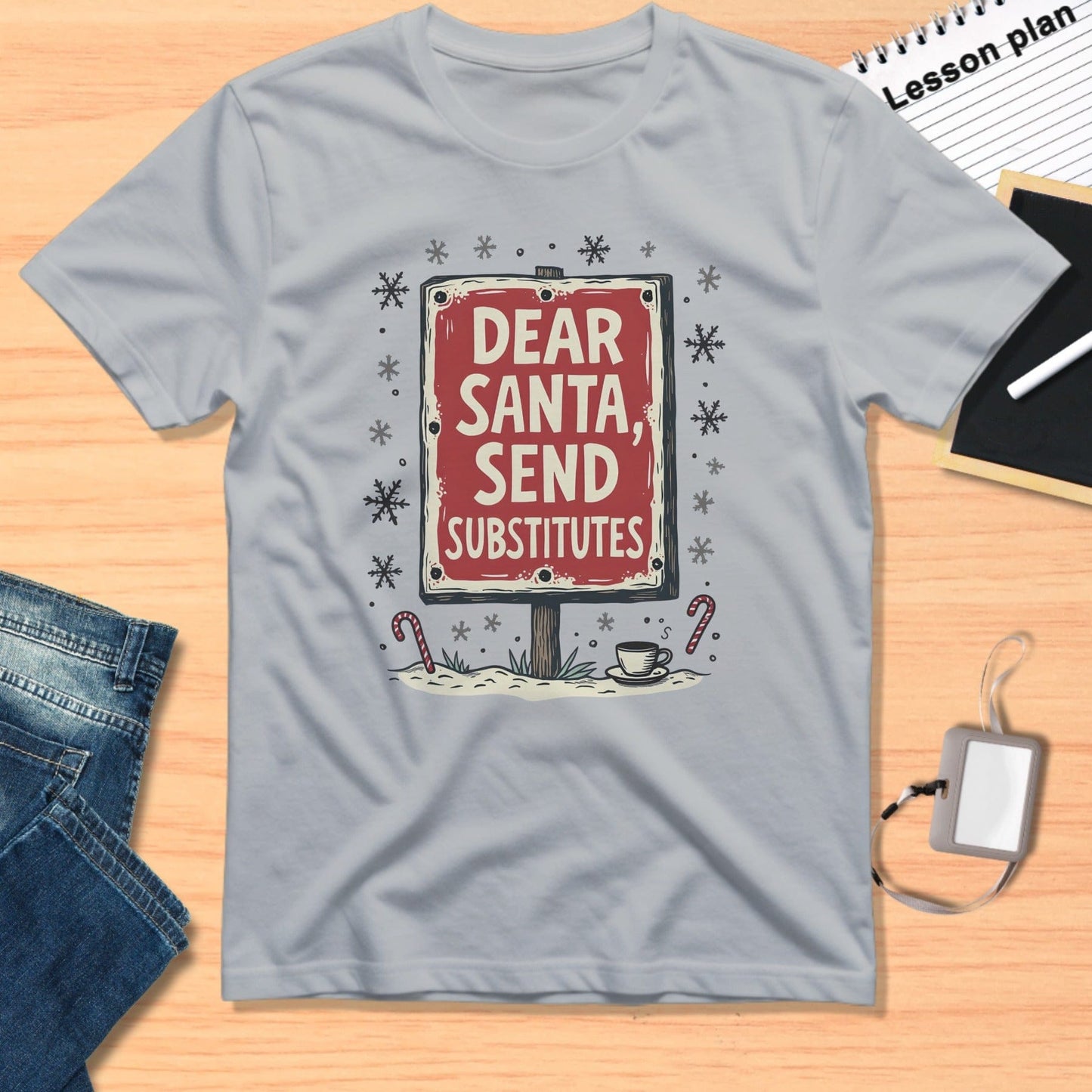 Dear Santa Send Substitutes Fun Holiday T-shirt