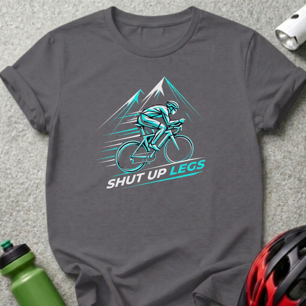 Shut Up Legs Cycling Motivational T-Shirt