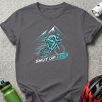 Shut Up Legs Cycling Motivational T-Shirt