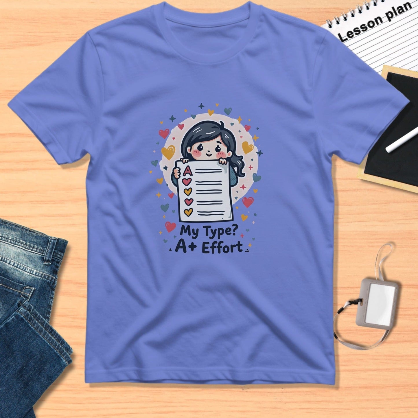 Whimsical Graphic Tee My Type A Plus Effort Shirt
