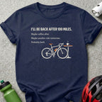 I'LL BE BACK AFTER 100 MILES cycling enthusiast product type