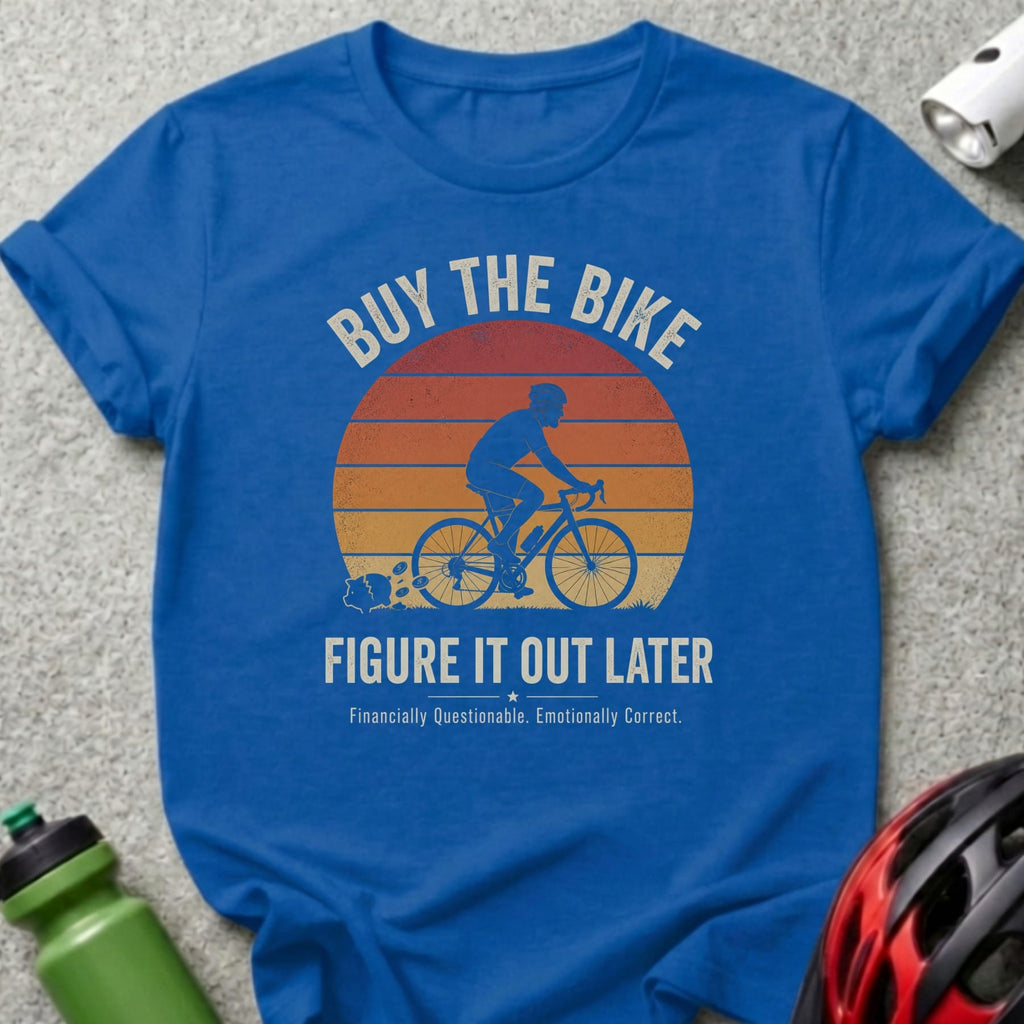 Blue t-shirt with "BUY THE BIKE FIGURE IT OUT LATER" text and cyclist graphic.