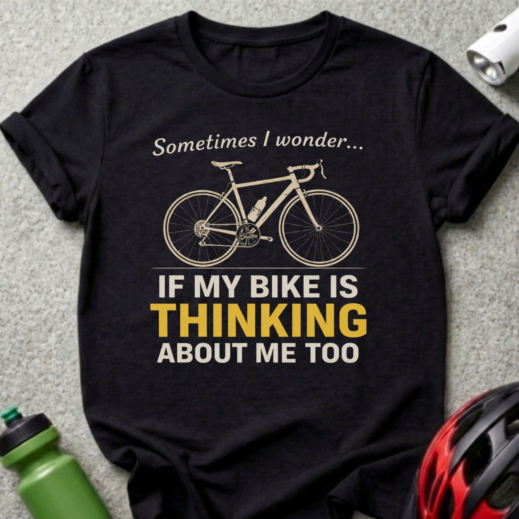 Sometimes I Wonder If My Bike Is Thinking T-shirt