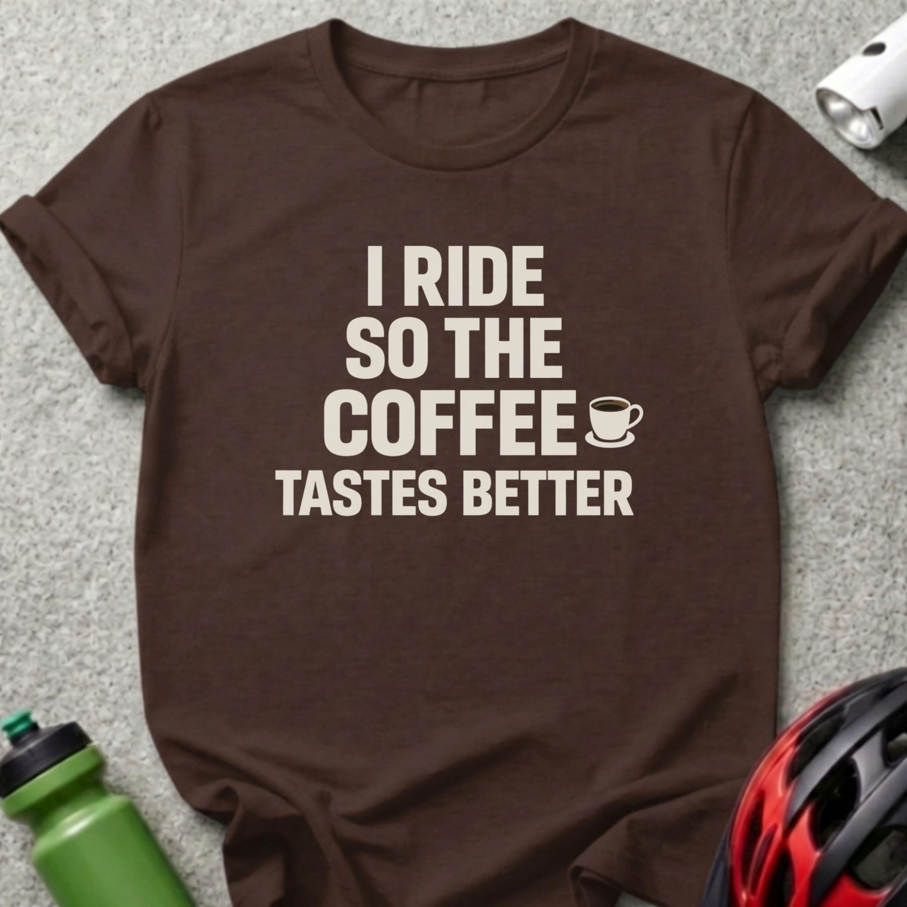 Brown t-shirt with white text: "I RIDE SO THE COFFEE TASTES BETTER".