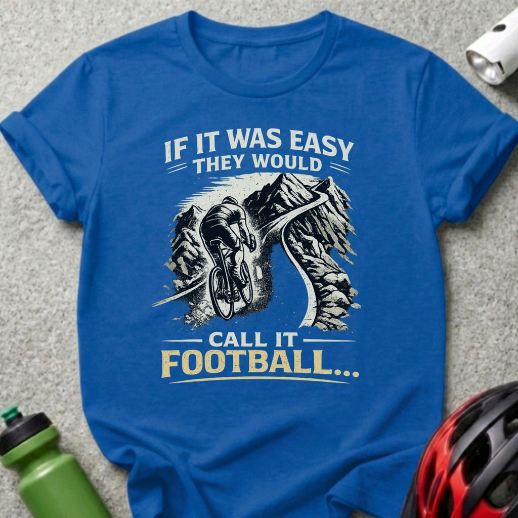If It Was Easy Call It Football Cycling T-Shirt