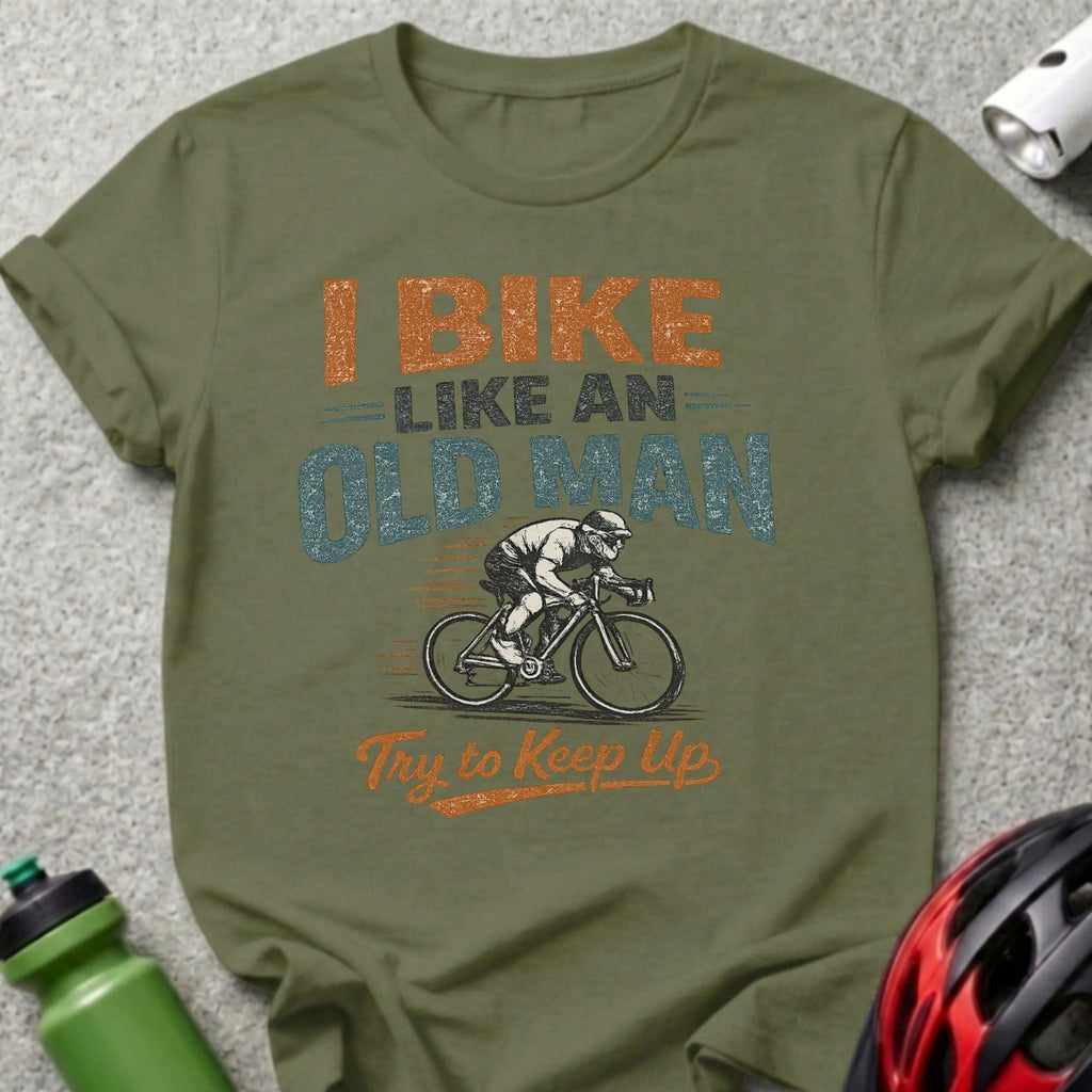 I Bike Like An Old Man Try to Keep Up Shirt