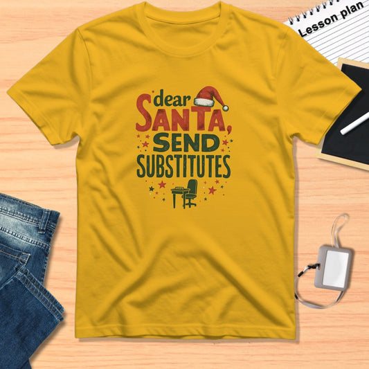 Dear Santa Send Substitutes Festive Teacher Shirt