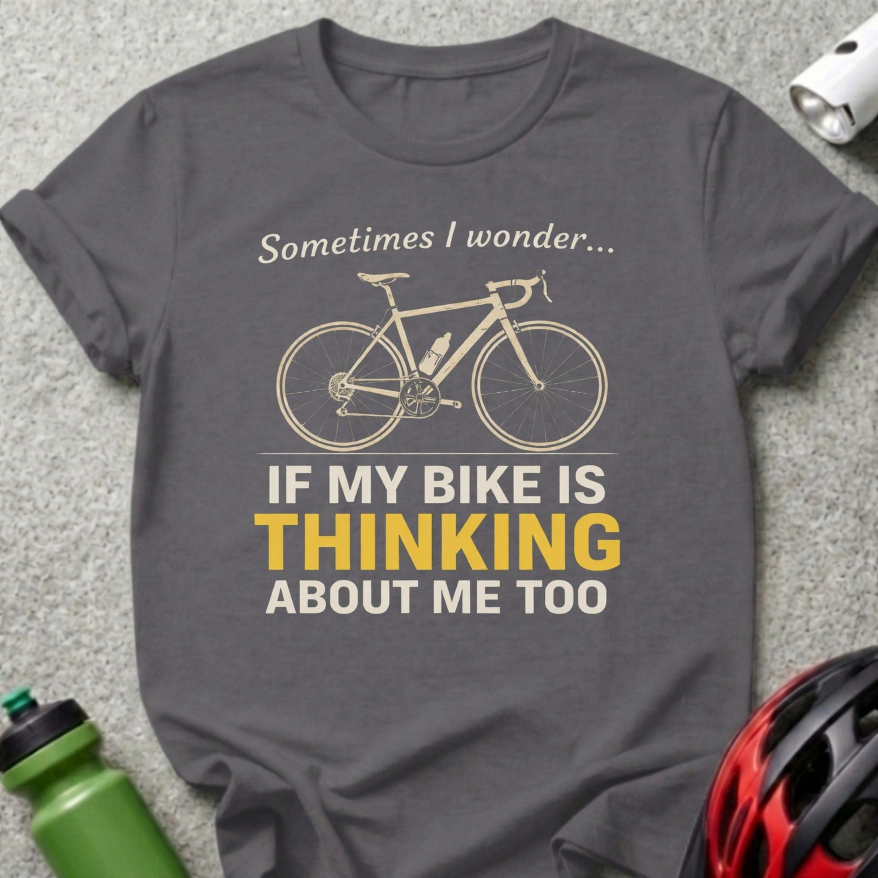 Sometimes I Wonder If My Bike Is Thinking T-shirt