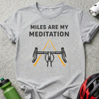 Miles Are My Meditation Cycling Themed T-Shirt