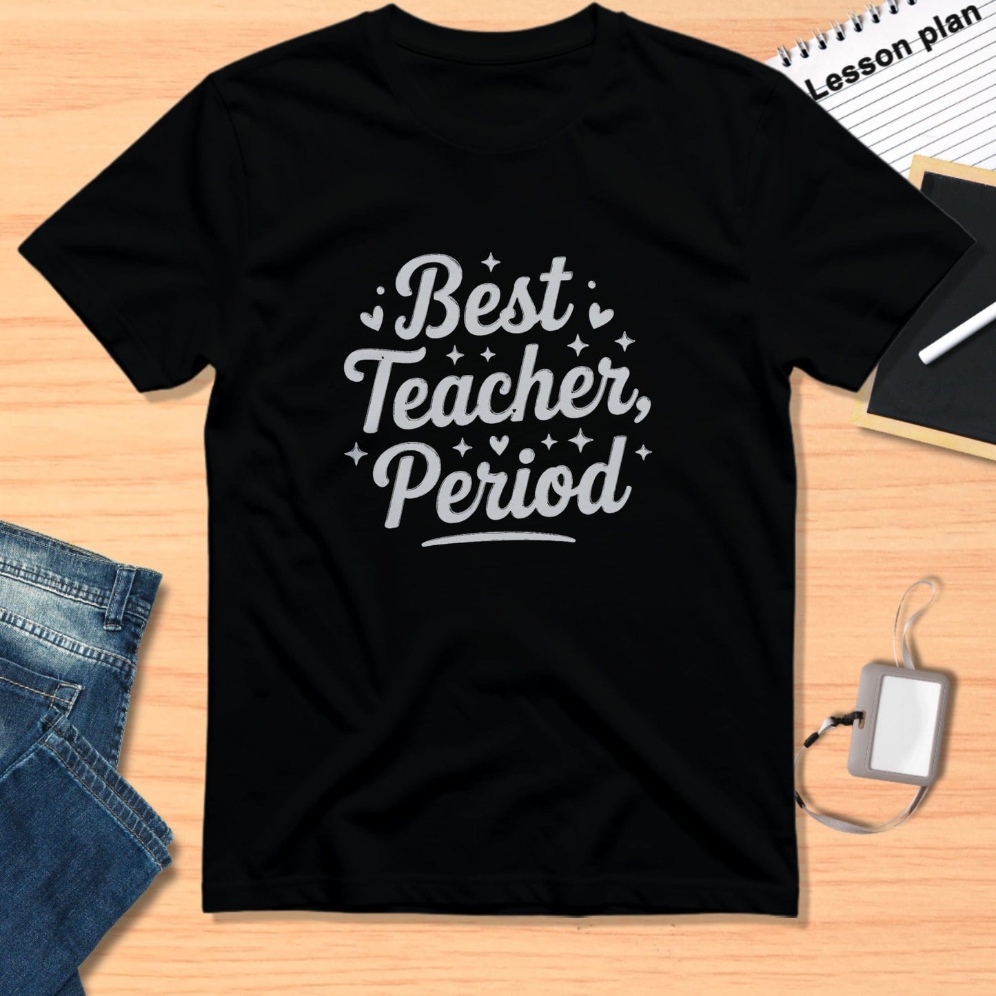Best Teacher Period Shirt Fun Appreciation Gift