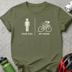 Your Dad My Mom Cycling Themed T-shirt