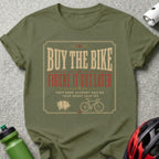 Olive t-shirt with "BUY THE BIKE FIGURE IT OUT LATER" text.