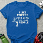 I Like Coffee My Bike And Maybe 3 People T-shirt
