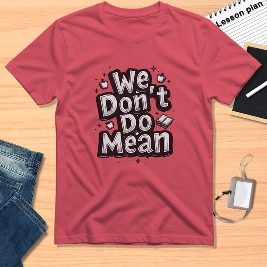 Inspirational We Don't Do Mean Graphic T-Shirt
