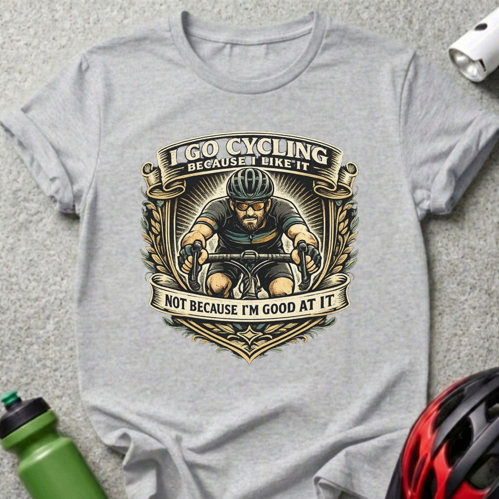I Go Cycling Because I Like It Graphic Tee Shirt