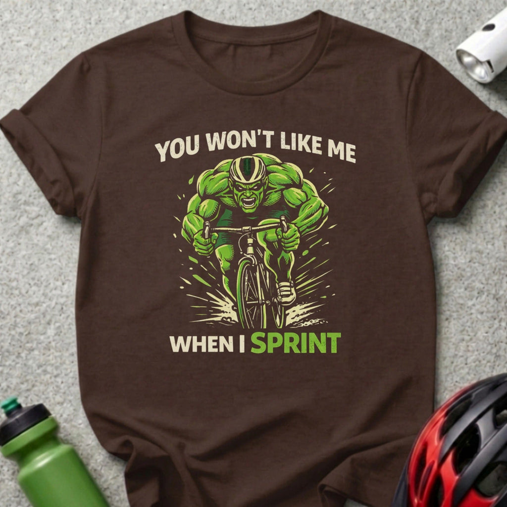 You Won't Like Me When I Sprint Cyclist T-shirt