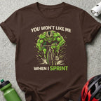 You Won't Like Me When I Sprint Cyclist T-shirt