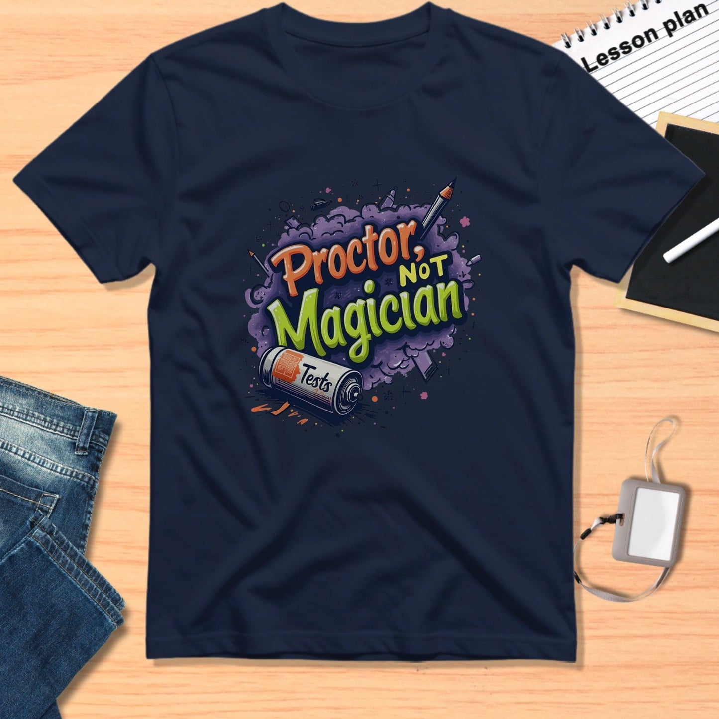 Proctor Not Magician Test Paper Fun T-Shirt