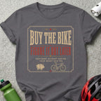 T-shirt with text "Buy the bike, figure it out later."