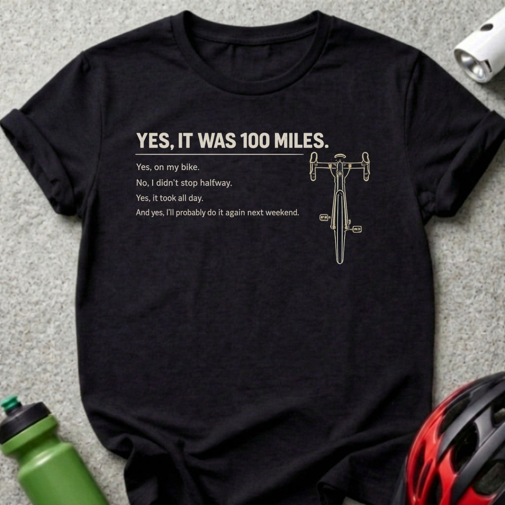 YES IT WAS 100 MILES Cycling Took All Day product type