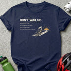 DON'T WAIT UP I'm going for a ride 100 miles cycling product type